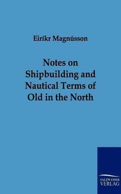Notes on Shipbuilding and Nautical Terms of Old in the North