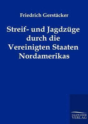 bokomslag Streif- und Jagdzge durch die Vereinigten Staaten Nordamerikas