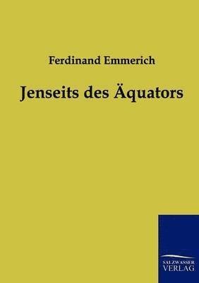 Ferdinand Emmerich - Jenseits des Äquators, Häftad