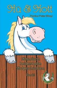 bokomslag Hü & Hott: Himmlisch heldenhafte Hufgeschichten Band 1