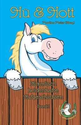 Hü & Hott: Himmlisch heldenhafte Hufgeschichten Band 1