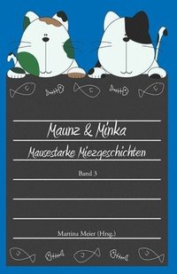 bokomslag Maunz & Minka - Mausestarke Miezgeschichten, Band 3