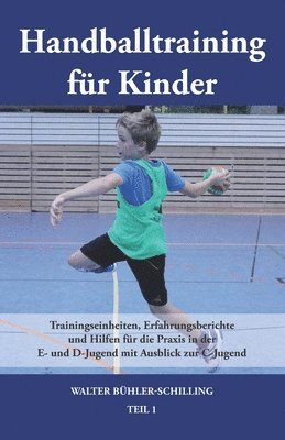Walter Bühler-Schilling - Handballtraining für Kinder, Häftad