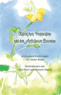 bokomslag Glckchen, Hoppeldine und der Apfelbaum Baumine und andere Erzhlungen