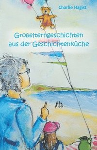 bokomslag Grosselterngeschichten aus der Geschichtenkuche