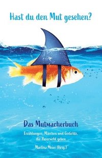 bokomslag Hast du den Mut gesehen? Das Mutmacherbuch