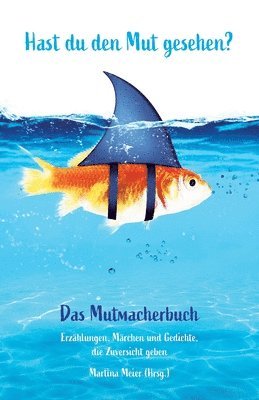 Hast du den Mut gesehen? Das Mutmacherbuch 1