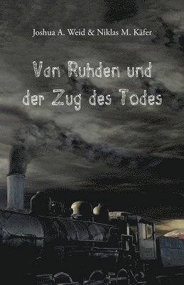 Niklas M Käfer, Joshua A Weid - Van Ruhden und der Zug des Todes, Häftad