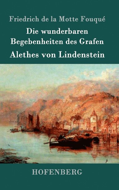 bokomslag Die wunderbaren Begebenheiten des Grafen Alethes von Lindenstein