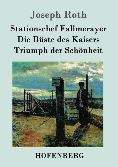 bokomslag Stationschef Fallmerayer / Die Büste des Kaisers / Triumph der Schönheit