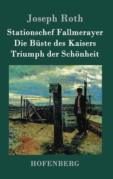 bokomslag Stationschef Fallmerayer / Die Büste des Kaisers / Triumph der Schönheit