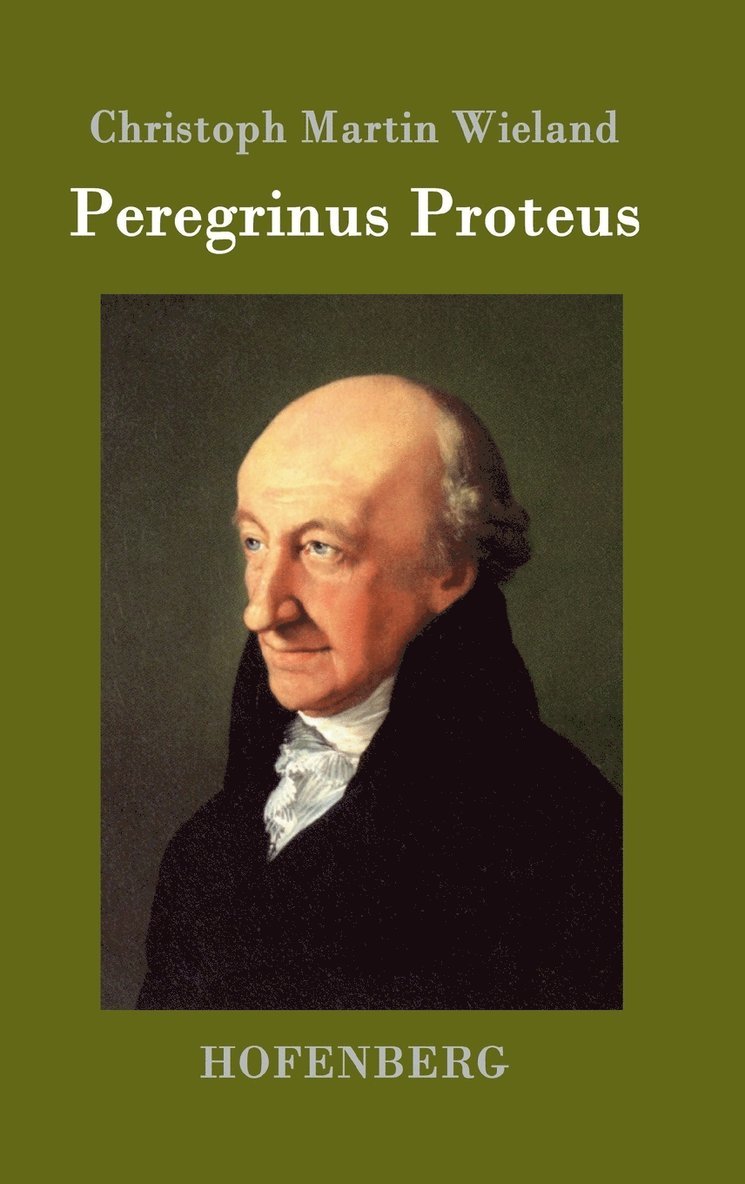 Christoph Martin Wieland - Peregrinus Proteus, Inbunden