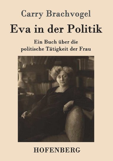 Carry Brachvogel - Eva in der Politik, Häftad