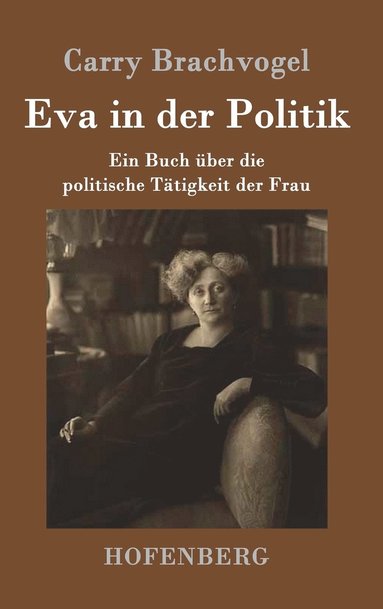 Carry Brachvogel - Eva in der Politik, Inbunden