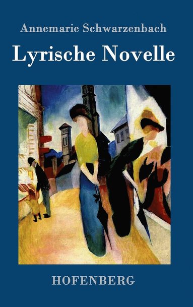 Annemarie Schwarzenbach - Lyrische Novelle, Inbunden
