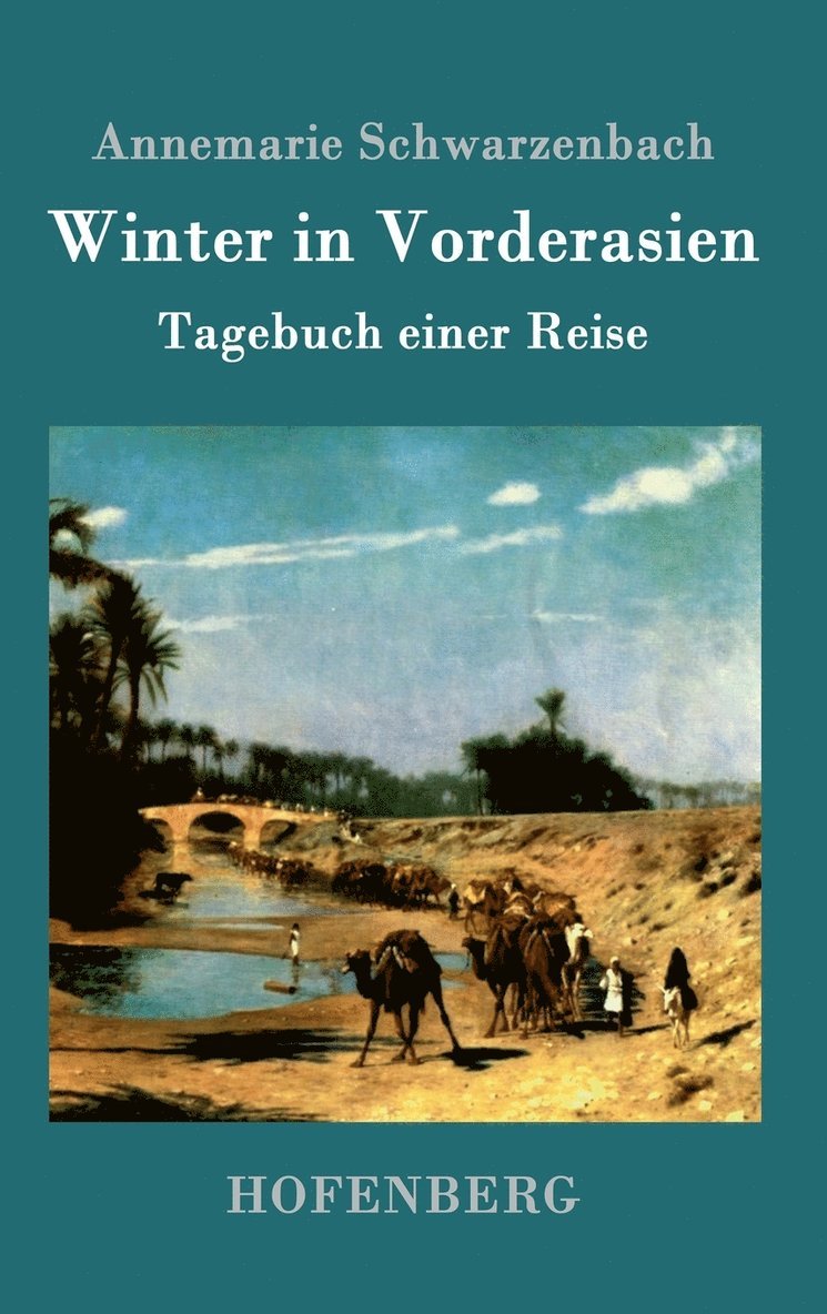 Annemarie Schwarzenbach, Annemarie Schwarzenbach - Winter in Vorderasien, Inbunden