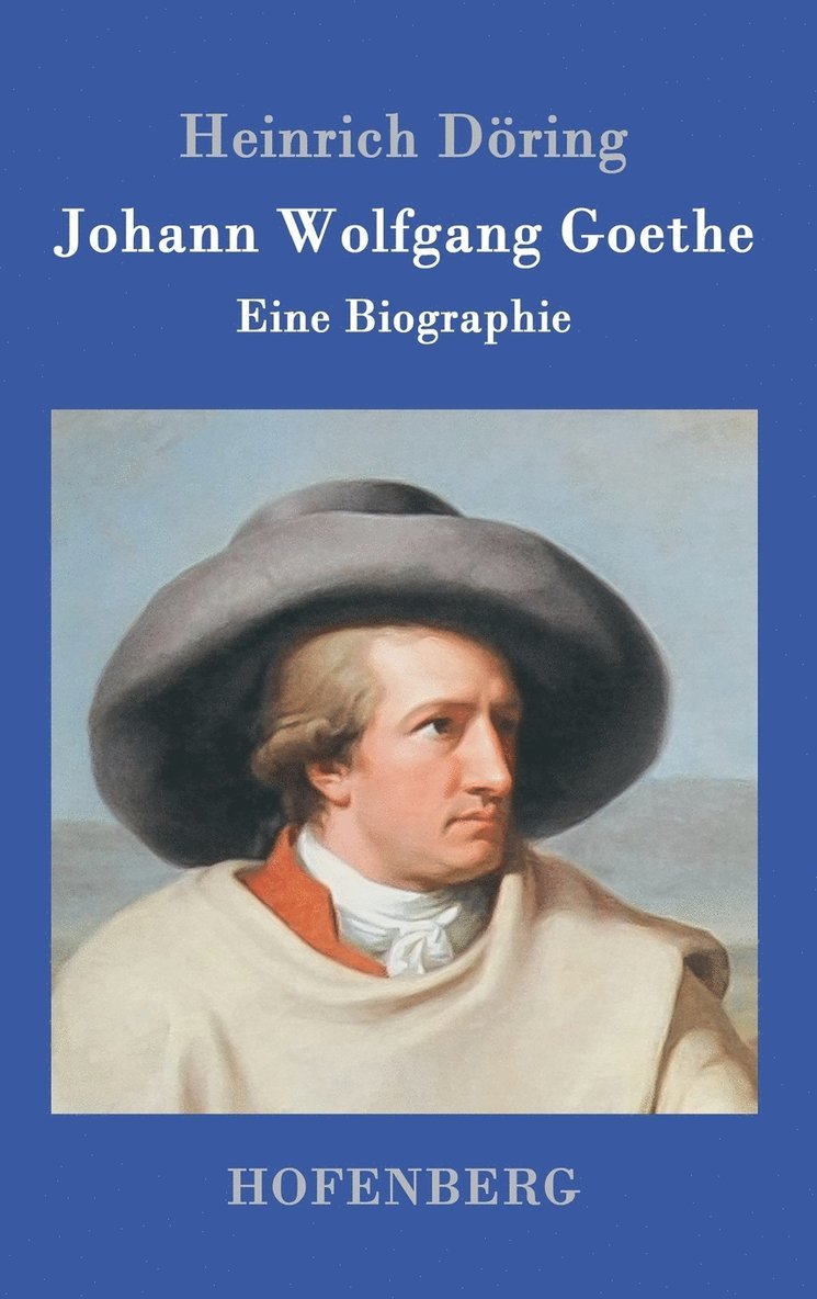 Heinrich Döring, Heinrich Döring - Johann Wolfgang Goethe, Inbunden
