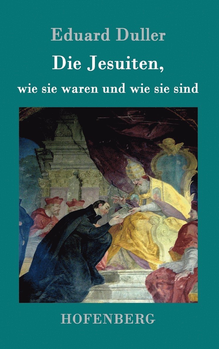 Die Jesuiten, wie sie waren und wie sie sind 1