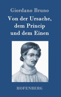 bokomslag Von der Ursache, dem Princip und dem Einen