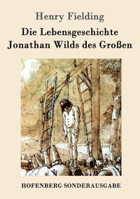 bokomslag Die Lebensgeschichte Jonathan Wilds des Groen