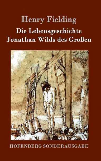 bokomslag Die Lebensgeschichte Jonathan Wilds des Groen