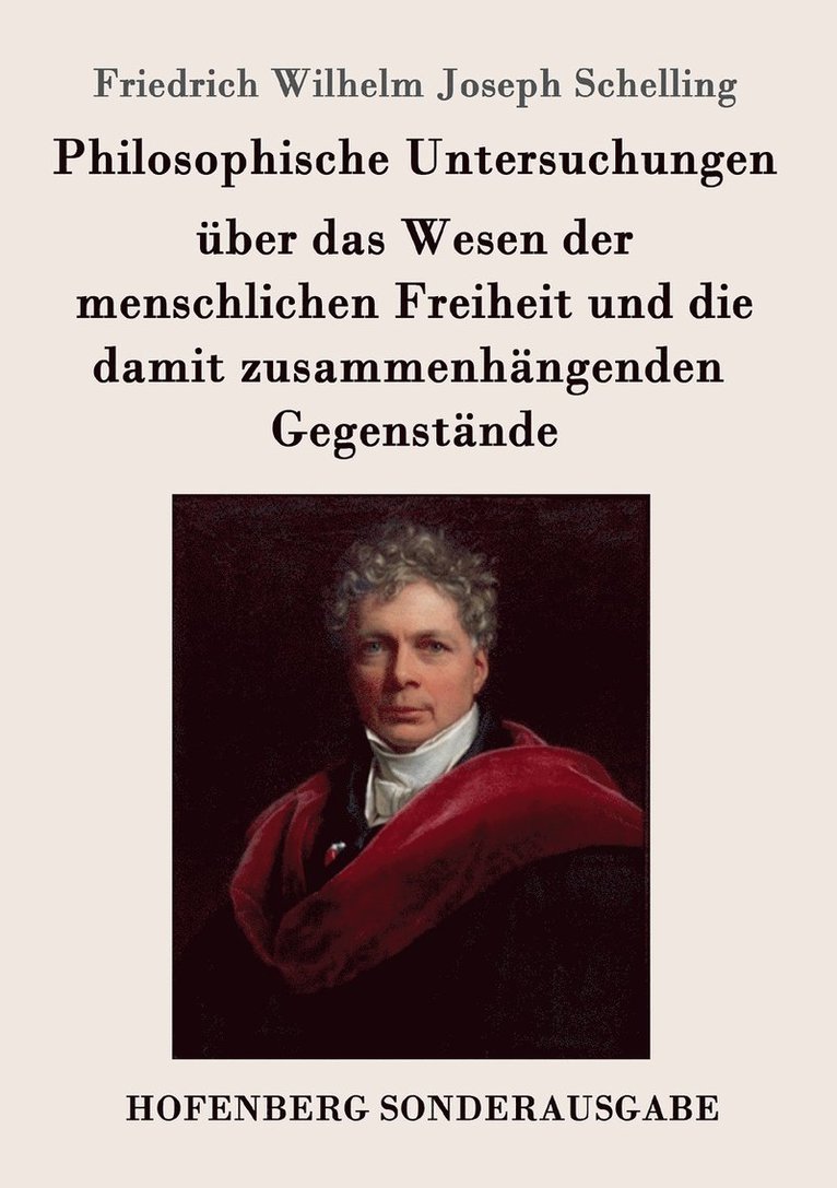 Philosophische Untersuchungen ber das Wesen der menschlichen Freiheit und die damit zusammenhngenden Gegenstnde 1