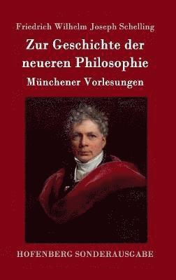 Friedrich Wilhelm Joseph Schelling - Zur Geschichte der neueren Philosophie, Inbunden