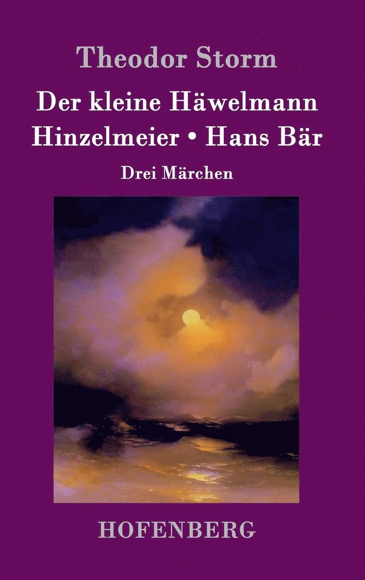 Theodor Storm - kleine Häwelmann / Hinzelmeier / Hans Bär, Inbunden