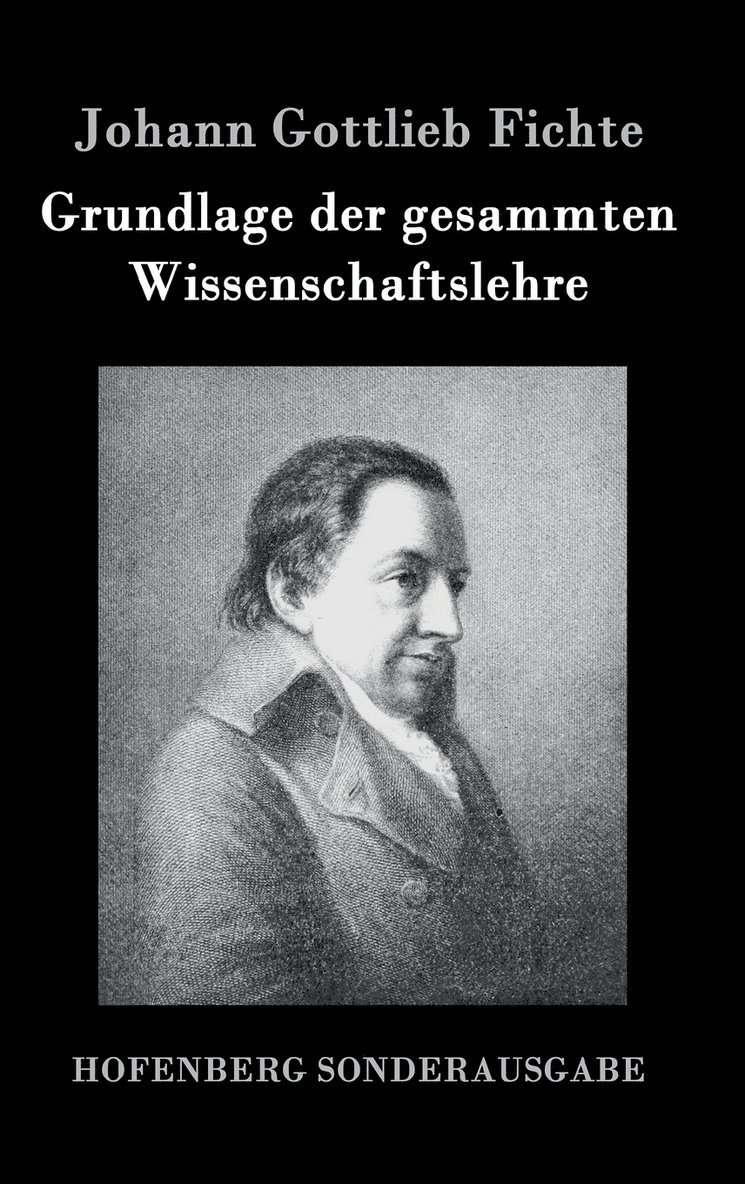 Grundlage der gesammten Wissenschaftslehre 1