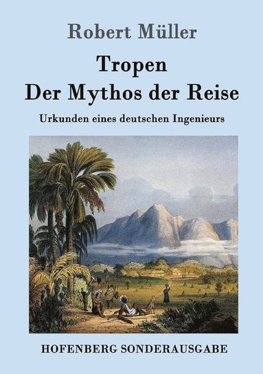 Robert Müller - Tropen. Der Mythos der Reise, Häftad
