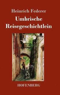 bokomslag Umbrische Reisegeschichtlein