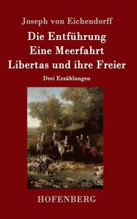 bokomslag Die Entfhrung / Eine Meerfahrt / Libertas und ihre Freier
