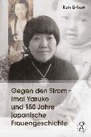 bokomslag Gegen den Strom - Imai Yasuko und 150 Jahre japanische Frauengeschichte