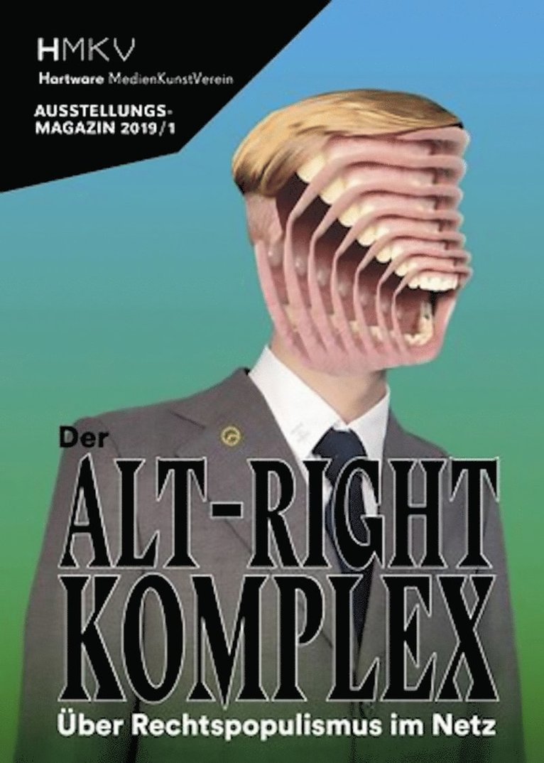 Inke Arns, HMKV (Hartware MedienKunstVerein) - ALT–RIGHT COMPLEX - The On Right-Wing Populism Online, Häftad