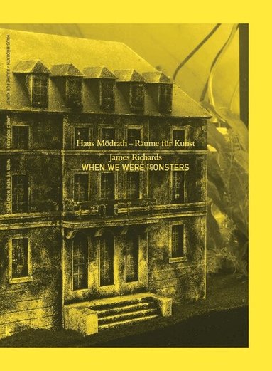 James Richards - When we were Monsters, Inbunden