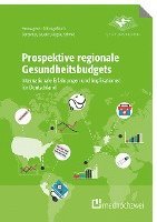 Franz Benstetter, Daniel Negele, Michael Lauerer, Andreas Schmid - Prospektive regionale Gesundheitsbudgets, Häftad