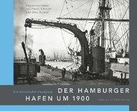 bokomslag Der Hamburger Hafen um 1900. Ein historischer Rundgang