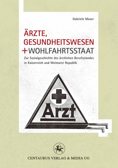 Gabriele Moser - Ärzte, Gesundheitswesen und Wohlfahrtsstaat, Häftad