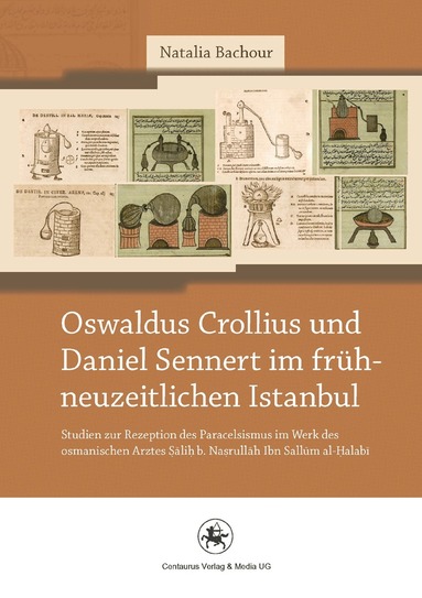 Natalia Bachour - Oswaldus Crollius und Daniel Sennert im frühneuzeitlichen Istanbul, Häftad