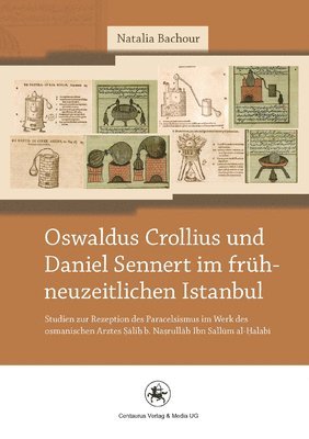 bokomslag Oswaldus Crollius und Daniel Sennert im frhneuzeitlichen Istanbul