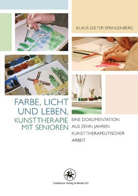 Farbe, Licht und Leben Kunsttherapie mit Senioren 1