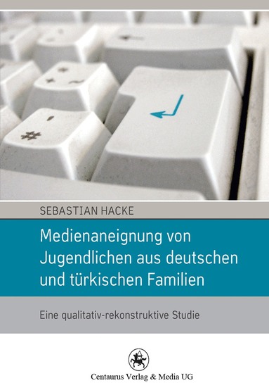 Sebastian Hacke - Medienaneignung von Jugendlichen aus deutschen und türkischen Familien, Häftad