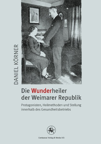 Daniel Körner - Die Wunderheiler der Weimarer Republik, Häftad