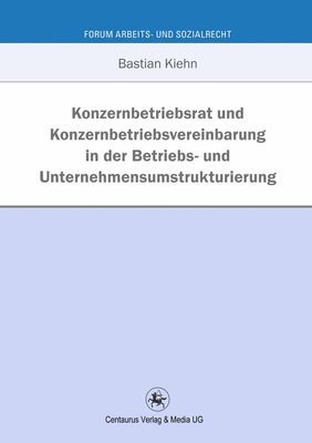 bokomslag Konzernbetriebsrat und Konzernbetriebsvereinbarung in der Betriebs- und Unternehmensumstrukturierung