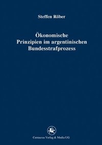 bokomslag konomische Prinzipien im argentinischen Bundesstrafprozess