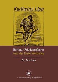 bokomslag Berliner Friedenspfarrer und der Erste Weltkrieg