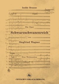 bokomslag Die Oper Schwarzschwanenreich von Siegfried Wagner