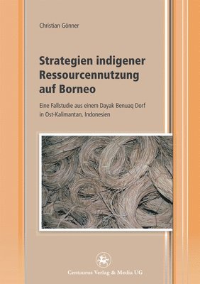 Christian Gönner - Strategien indigener Ressourcennutzung auf Borneo, Häftad