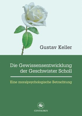 Gustav Keller - Die Gewissensentwicklung der Geschwister Scholl, Häftad