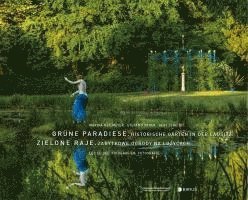 Gert Streidt, Marina Heilmeyer, Stefan Körner - Grüne Paradiese. Historische Gärten in der Lausitz, Inbunden
